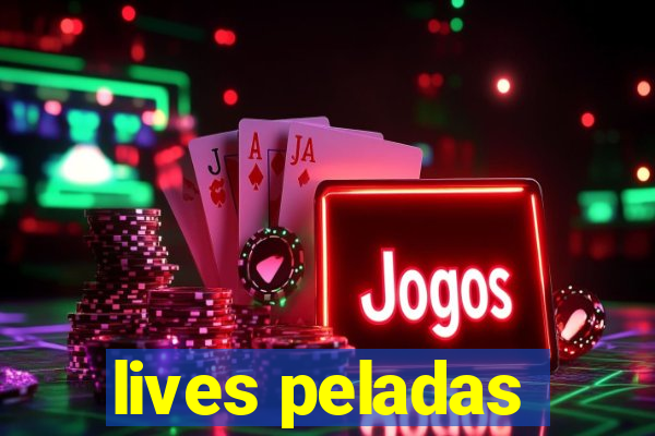 lives peladas